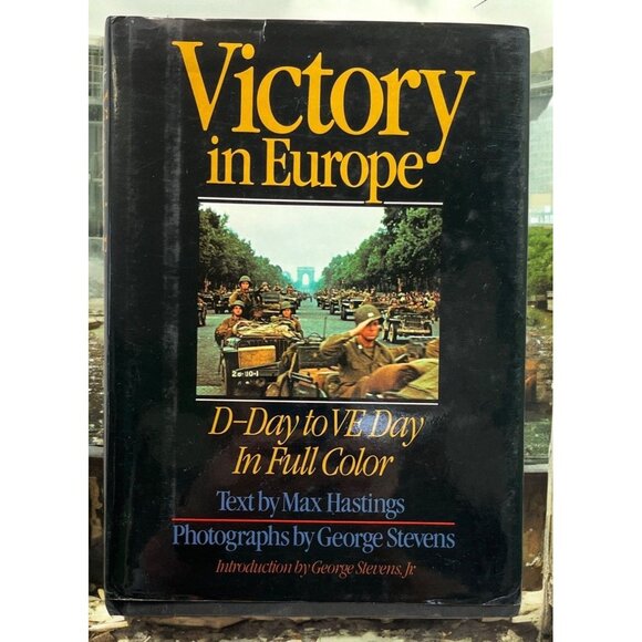 Victory In Europe D-Day to V-E Day Max Hastings Full Color Photos WWII History - Picture 1 of 11
